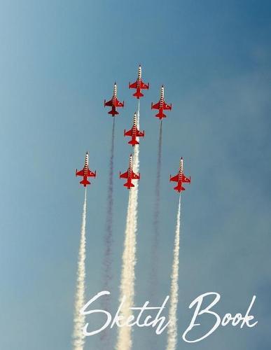 Sketch Book: Aerobatics Aircraft Themed Notebook for Drawing, Doodling, Sketching, Painting, Calligraphy or Writing