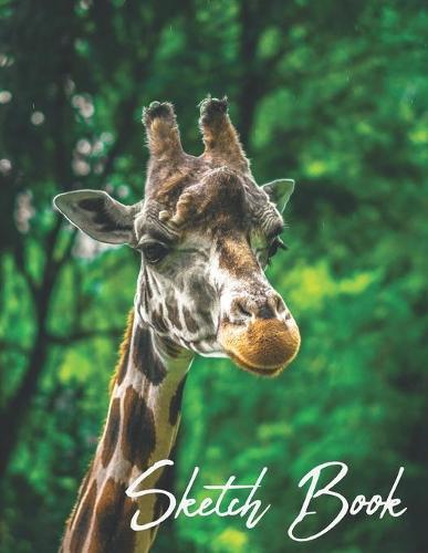 Sketch Book: Giraffe Photograph Themed Notebook for Drawing, Doodling, Sketching, Painting, Calligraphy & Writing