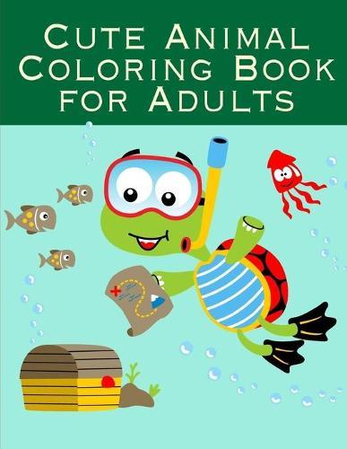 Cute Animal Coloring Book For Adults: A Cute Animals Coloring Pages for Stress Relief & Relaxation
