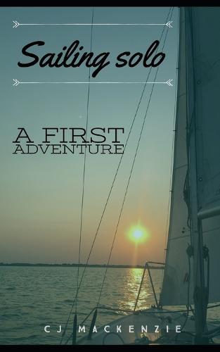 Sailing solo: A First Adventure