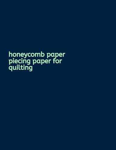 Honeycomb Paper Piecing Paper For Quilting: A Hexagonal Graph Paper Composition Notebook with Hexagon Grid measuring 0.2  per side)