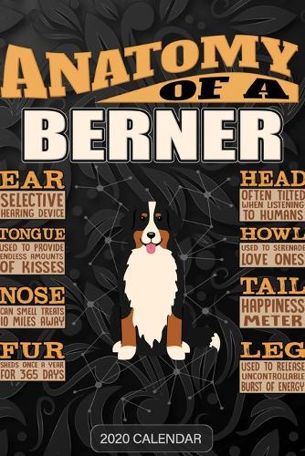 Anatomy Of A Bernese Mountain Dog: Berner 2020 Calendar - Customized Gift For Berner Dog Owner