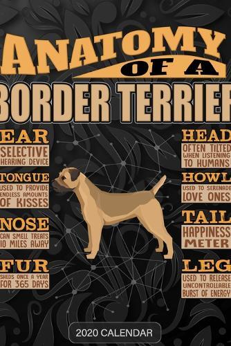 Anatomy Of A Border Terrier: Border Terrier 2020 Calendar - Customized Gift For Border Terrier Dog Owner