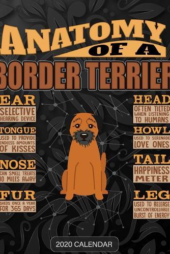 Anatomy Of A Border Terrier: Border Terrier 2020 Calendar - Customized Gift For Border Terrier Dog Owner