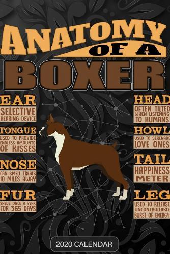 Anatomy Of A Boxer: Boxer 2020 Calendar - Customized Gift For Boxer Dog Owner