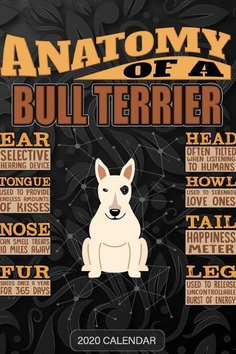 Anatomy Of A Bull Terrier: Bull Terrier 2020 Calendar - Customized Gift For Bull Terrier Dog Owner