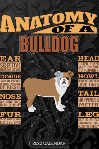 Anatomy Of A Bulldog: Bulldog 2020 Calendar - Customized Gift For Bulldog Dog Owner