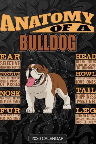 Anatomy Of A Bulldog: Bulldog 2020 Calendar - Customized Gift For Bulldog Dog Owner