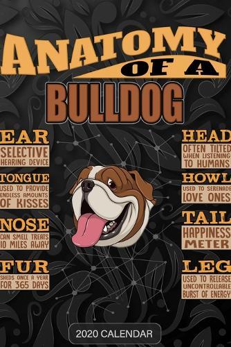 Anatomy Of A Bulldog: Bulldog 2020 Calendar - Customized Gift For Bulldog Dog Owner