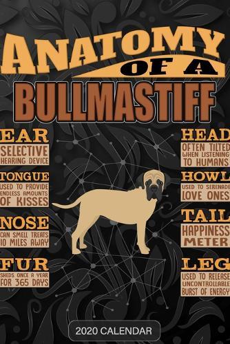 Anatomy Of A Bullmastiff: Bullmastiff 2020 Calendar - Customized Gift For Bullmastiff Dog Owner