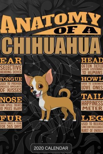 Anatomy Of A Chihuahua: Chihuahua 2020 Calendar - Customized Gift For Chihuahua Dog Owner