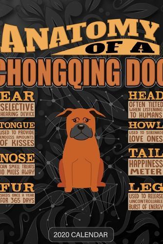 Anatomy Of A Chongqing Dog: Chinese Chongqing Dog 2020 Calendar - Customized Gift For Chinese Chongqing Dog Dog Owner
