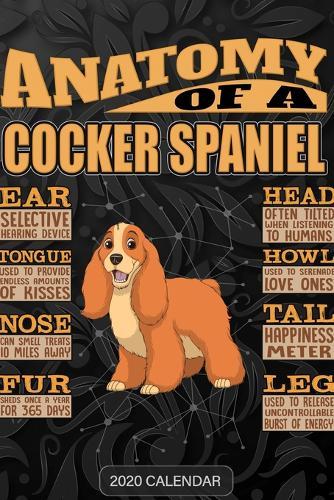 Anatomy Of A Cocker Spaniel: Cocker Spaniel 2020 Calendar - Customized Gift For Cocker Spaniel Dog Owner
