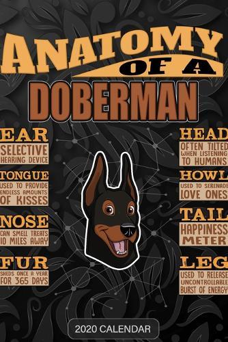 Anatomy Of A Doberman: Doberman 2020 Calendar - Customized Gift For Doberman Dog Owner