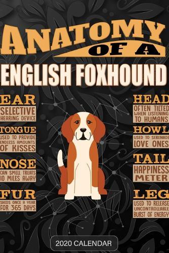 Anatomy Of A English Foxhound: English Foxhound 2020 Calendar - Customized Gift For English Foxhound Dog Owner