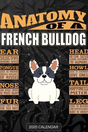 Anatomy Of A French Bulldog: French Bulldog 2020 Calendar - Customized Gift For French Bulldog Dog Owner