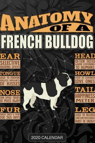 Anatomy Of A French Bulldog: French Bulldog 2020 Calendar - Customized Gift For French Bulldog Dog Owner