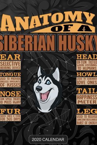 Anatomy Of A Siberian Husky: Siberian Husky 2020 Calendar - Customized Gift For Siberian Husky Dog Owner