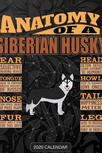 Anatomy Of A Siberian Husky: Siberian Husky 2020 Calendar - Customized Gift For Siberian Husky Dog Owner