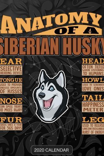 Anatomy Of A Siberian Husky: Siberian Husky 2020 Calendar - Customized Gift For Siberian Husky Dog Owner