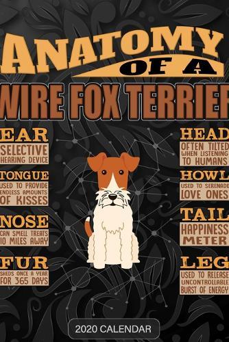 Anatomy Of A Wire Fox Terrier: Wire Fox Terrier 2020 Calendar - Customized Gift For Wire Fox Terrier Dog Owner