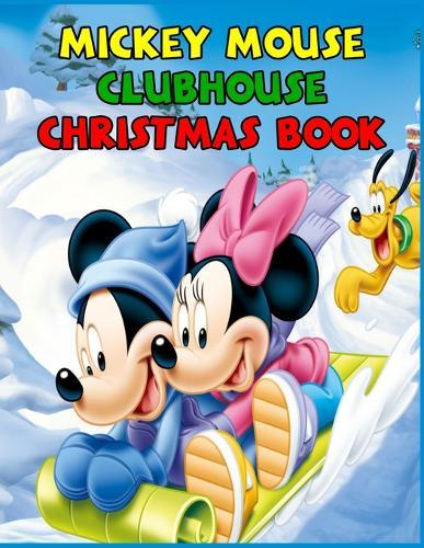 Mickey Mouse Clubhouse Christmas Book: Best Mickey Mouse Coloring Book Exclusive Illustrations For Adults and Kids