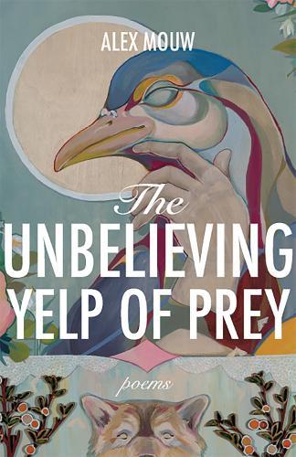 The Unbelieving Yelp of Prey Volume 45: Poems