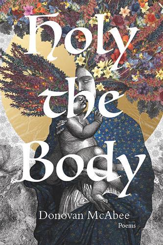 Holy the Body (Volume 44): Poems