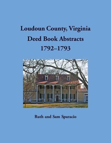 Loudoun County, Virginia Deed Book Abstracts, 1792-1793