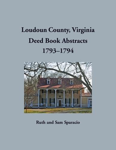 Loudoun County, Virginia Deed Book Abstracts, 1793-1794