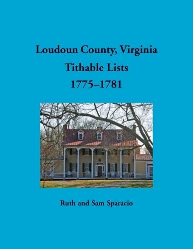 Loudoun County, Virginia Titheable Lists, 1775-1781