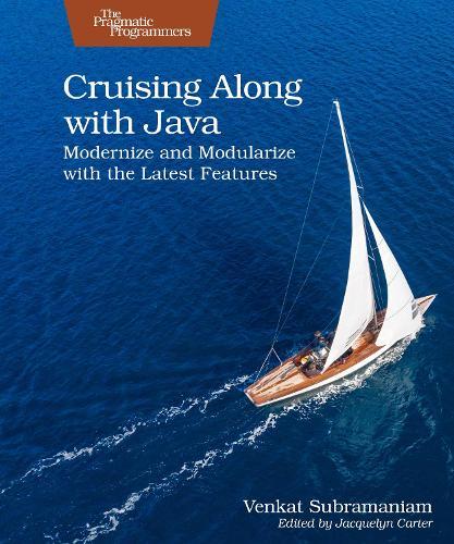 Cruising Along with Java: Modernize and Modularize with the Latest Features