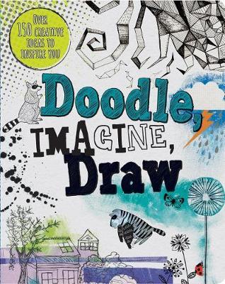 Doodle, Imagine, Draw: Over 150 Creative Ideas to Inspire You
