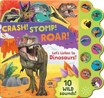 Crash! Stomp! Roar!: Let's Listen to Dinosaurs!