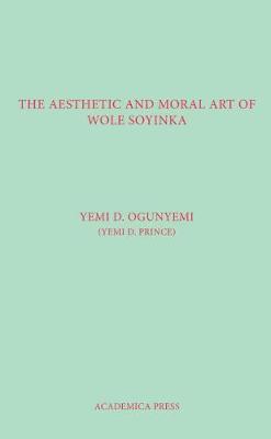 The Aesthetic And Moral Art Of Wole Soyinka