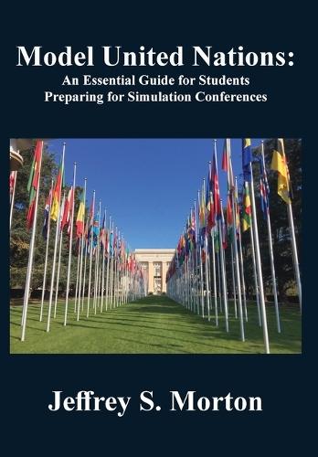 Model United Nations: An Essential Guide for Students Preparing for Simulation Conferences