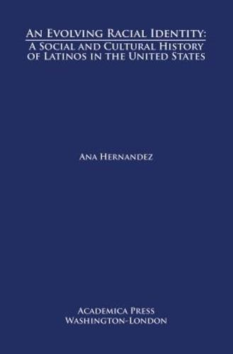 An Evolving Racial Identity: A Social and Cultural History of Latinos in the United States