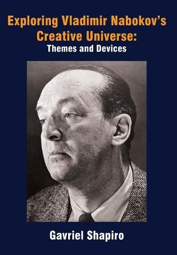 Exploring Vladimir Nabokov’s Creative Universe: Themes and Devices