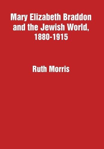 Mary Elizabeth Braddon and the Jewish World, 1880-1915