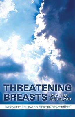 Threatening Breasts: Living with the Threat of Hereditary Breast Cancer