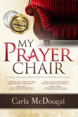 My Prayer Chair: A Living, Walking, Breathing Relationship with Jesus