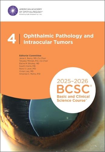 2025-2026 Basic and Clinical Science Course, Section 4: Ophthalmic Pathology and Intraocular Tumors