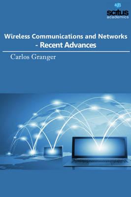 Wireless Communications & Networks: Recent Advances
