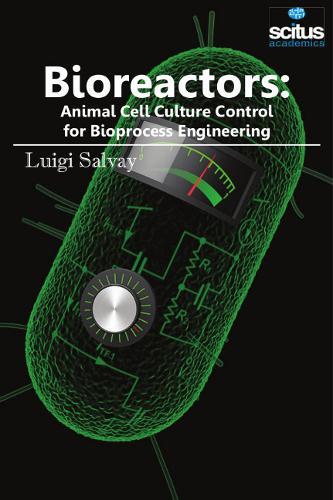 Bioreactors: Animal Cell Culture Control for Bioprocess Engineering