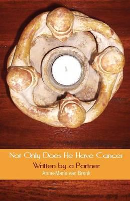 Not Only Does He Have Cancer