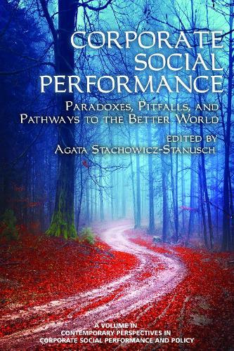 Corporate Social Performance: Paradoxes, Pitfalls and Pathways to the Better World