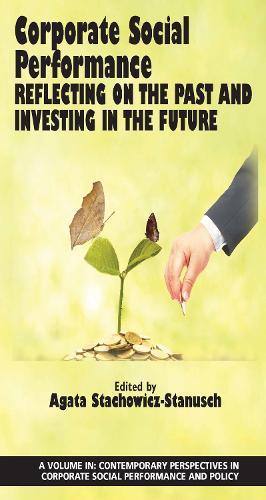 Corporate Social Performance: Reflecting on the Past and Investing in the Future