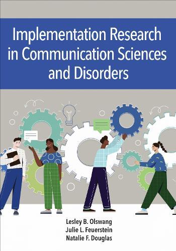 Implementation Science in Communication Sciences and Disorders: Closing the Research-to-Practice Gap