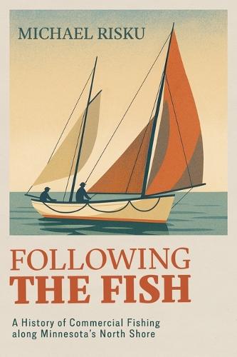 Following the Fish: A History of Commercial Fishing Along Minnesota's North Shore