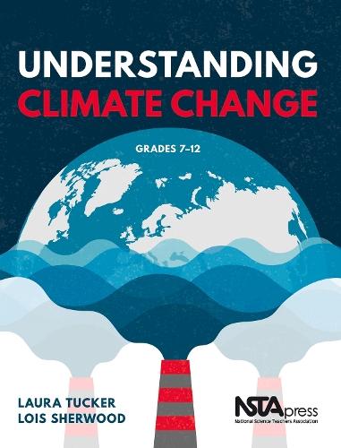 Understanding Climate Change: Grades 7 – 12
